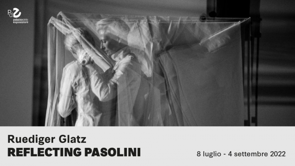 Reflecting Pasolini, la prima mostra personale italiana del fotografo tedesco Ruediger Glatz: oltre 60 immagini in bianco e nero dedicate a Pier Paolo Pasolini. Inaugurazione giovedì 7 luglio al Palazzo delle Esposizioni