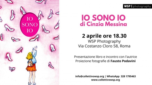 Io sono Io. Presentazione libro di Cinzia Messina e proiezione a cura di Fausto Podavini. Sabato 2 aprile al WSP Photography