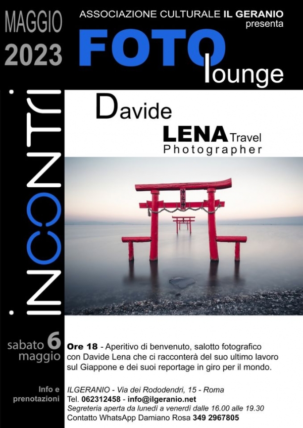 Foto-lounge con Davide Lena Travel Photographer. Sabato 6 maggio all&#039;associazione Il Geranio Davide Lena parlerà del suo ultimo lavoro sul Giappone e dei suoi viaggi fotografici nel mondo in solitaria. L&#039;incontro sarà preceduto da un aperitivo
