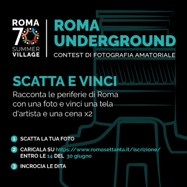 Roma Underground, contest di fotografia amatoriale del Roma 70 Summer Village: racconta le periferie di Roma con una foto. Scadenza 30 giugno