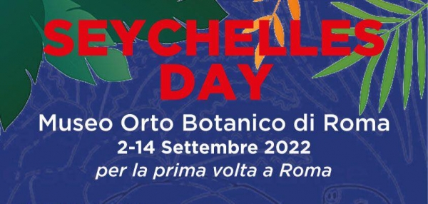 Seychelles Day. Al Museo Orto Botanico di Roma, due mostre fotografiche su luoghi e persone delle Seychelles, all&#039;interno di una manifestazione dedicata alle tradizioni locali: degustazioni, arte, musica, danza. Il 2 e 3 settembre