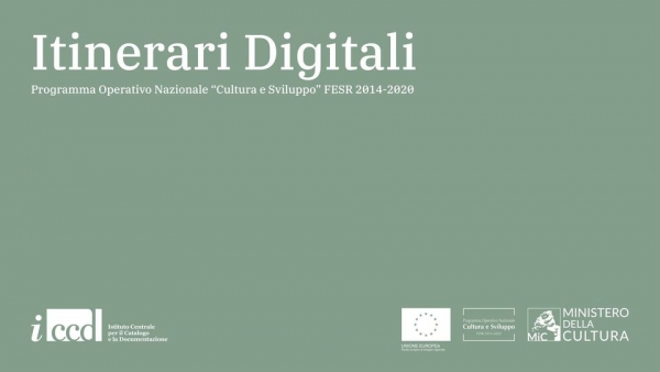 Itinerari Digitali, il progetto dell&#039;ICCD, attivato grazie al Fondo Europeo di Sviluppo Regionale, finalizzato alla documentazione, alla catalogazione e alla valorizzazione dei territori del sud Italia. Presentazione martedì 21 giugno